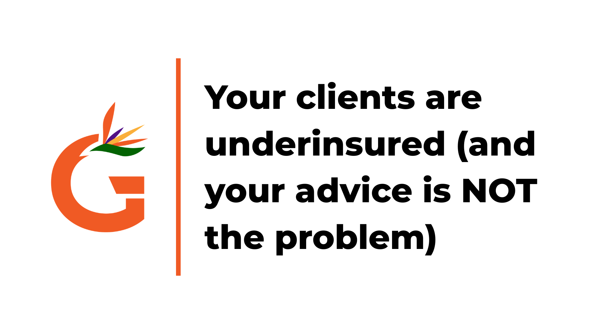 Your clients are underinsured (and your advice is NOT the problem)